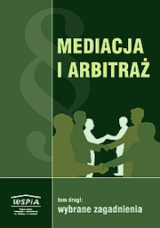 Mediacja i arbitraż. T. 2: Wybrane zagadnienia, red. Dorota Czura-Kalinowska