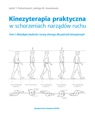 Jakub T. Białachowski, Jadwiga M. Kowalewska, Kinezyterapia praktyczna w schorzeniach narządów ruchu