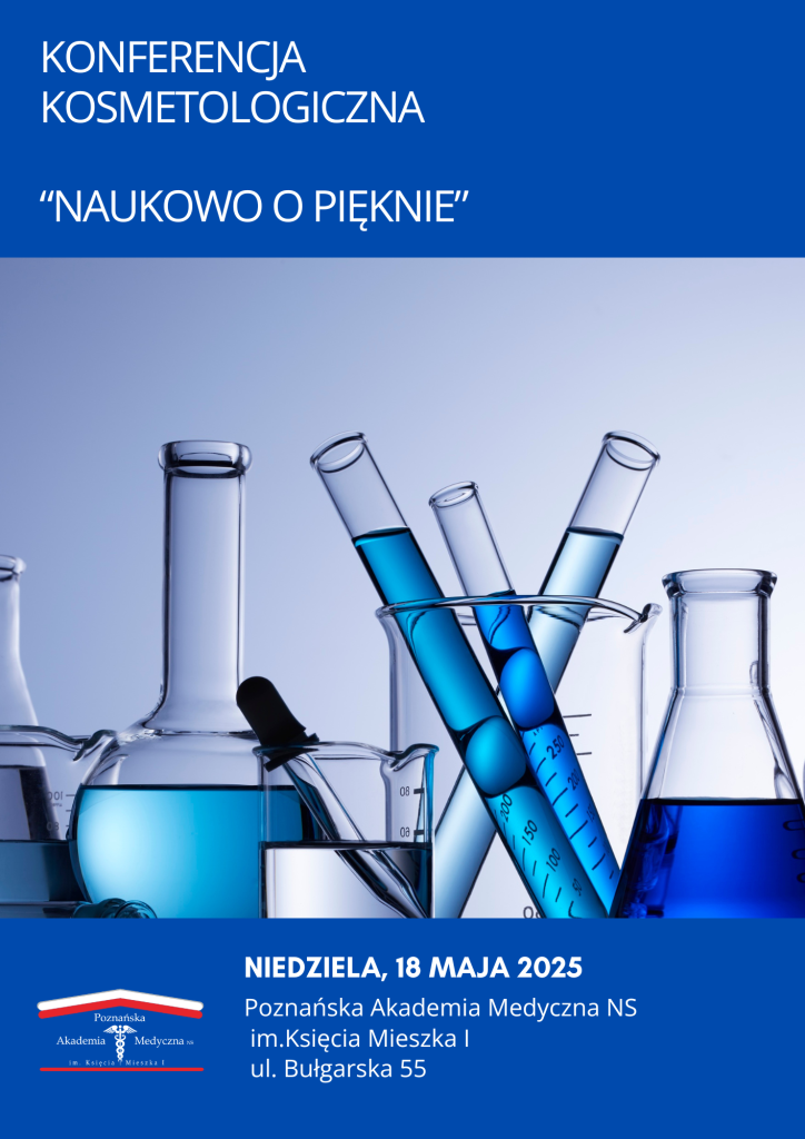 Plakat konferencji kosmetologicznej pt. 'Naukowo o pięknie', organizowanej 18 maja 2025 roku w Poznańskiej Akademii Medycznej im. Mieszka I przy ul. Bułgarskiej 55. W tle zdjęcie probówek i naczyń laboratoryjnych z niebieskimi cieczami.