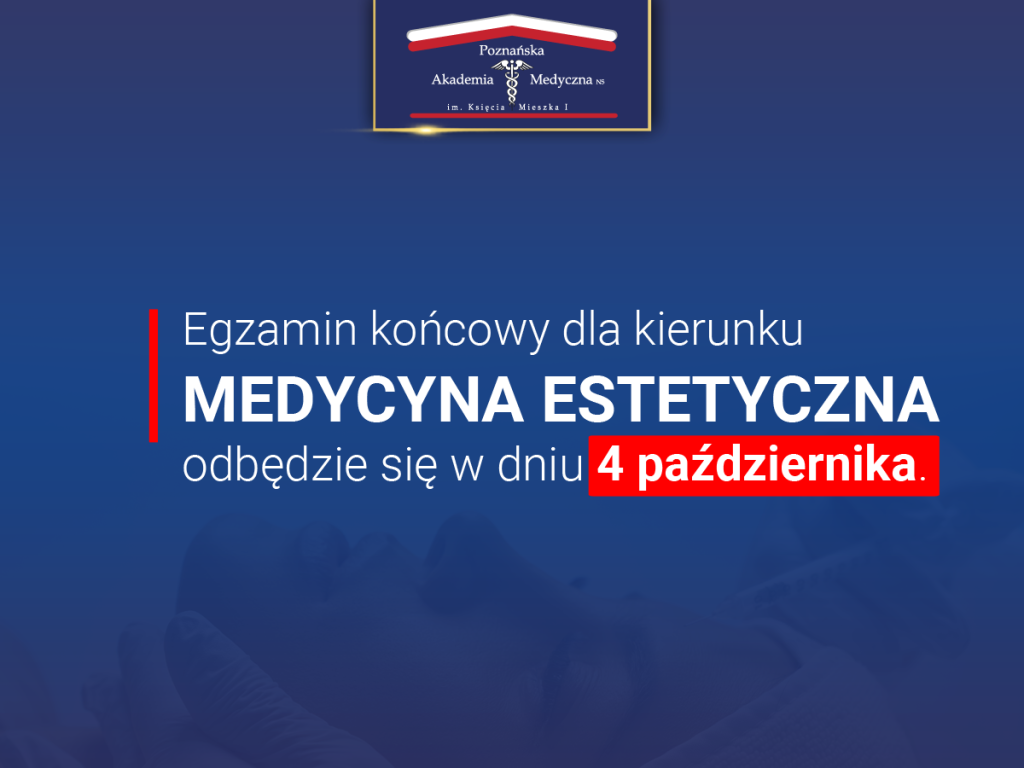 Egzamin końcowy dla kierunku Medycyna Estetyczna odbędzie się w dniu 4 października.